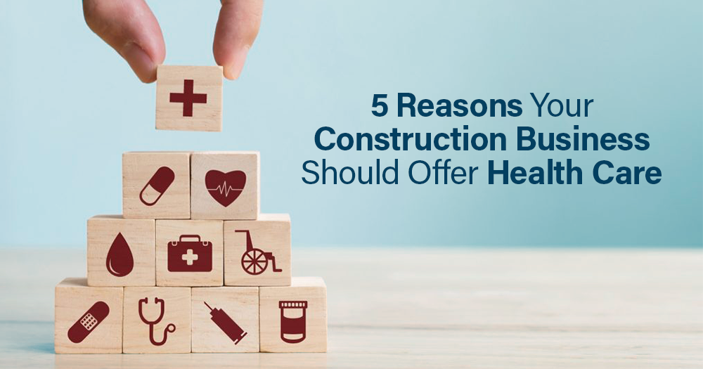 Your Construction Business Should Offer Health Care