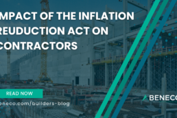 Read Beneco's Blog about the Impact of the Inflation Reduction Act on Contractors