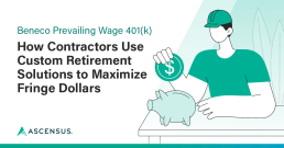 Contractors Maximize Fringe Dollars with Custom Retirement Solutions