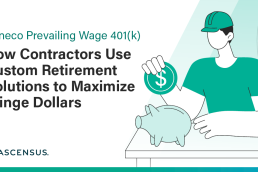 Contractors Maximize Fringe Dollars with Custom Retirement Solutions