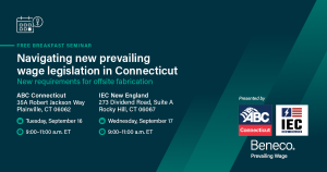 Join ABC Connecticut or IEC New England for a seminar on the latest prevailing wage legislation in Connecticut