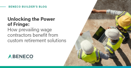 Contractors Maximize Fringe Dollars with Custom Retirement Solutions