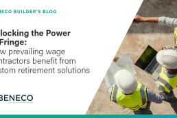 Contractors Maximize Fringe Dollars with Custom Retirement Solutions
