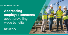 Addressing employee concerns about prevailing wage employee benefits